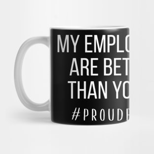 My Employees Are Better Than Yours Mug